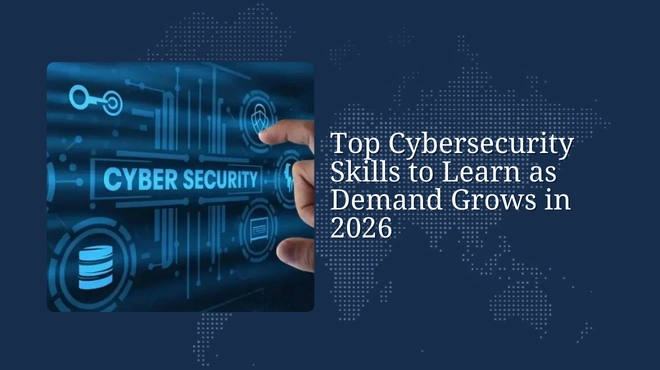 Top Cybersecurity Skills to Learn as Demand Grows in 2026